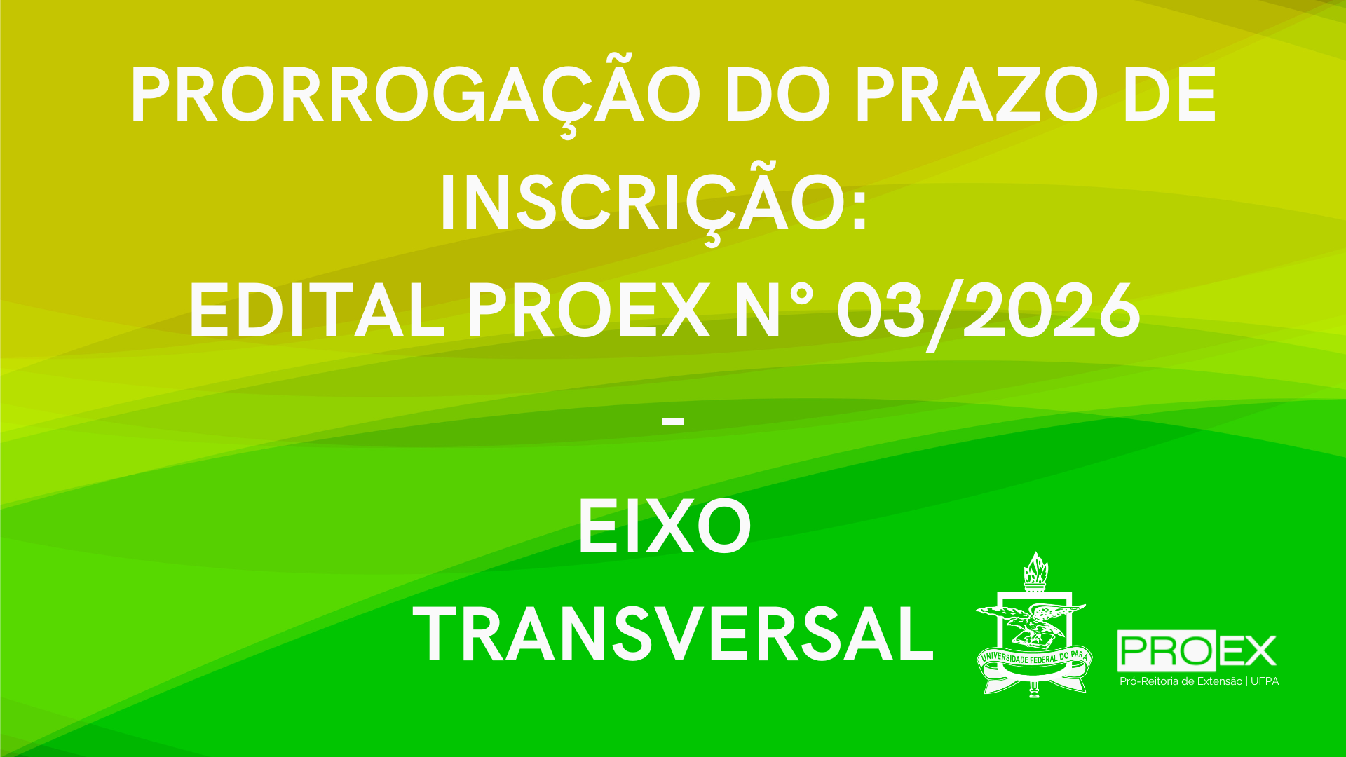 PRORROGAÇÃO DO PRAZO DE INSCRIÇÃO - PROGRAMA EIXO TRANSVERSAL 2026