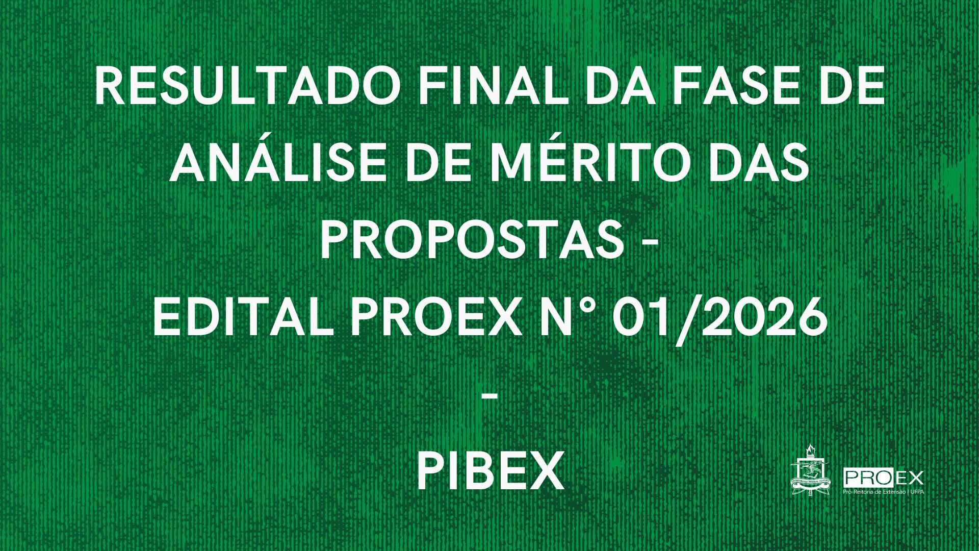 RESULTADO FINAL DO EDITAL PROEX N° 01/2026 - PIBEX