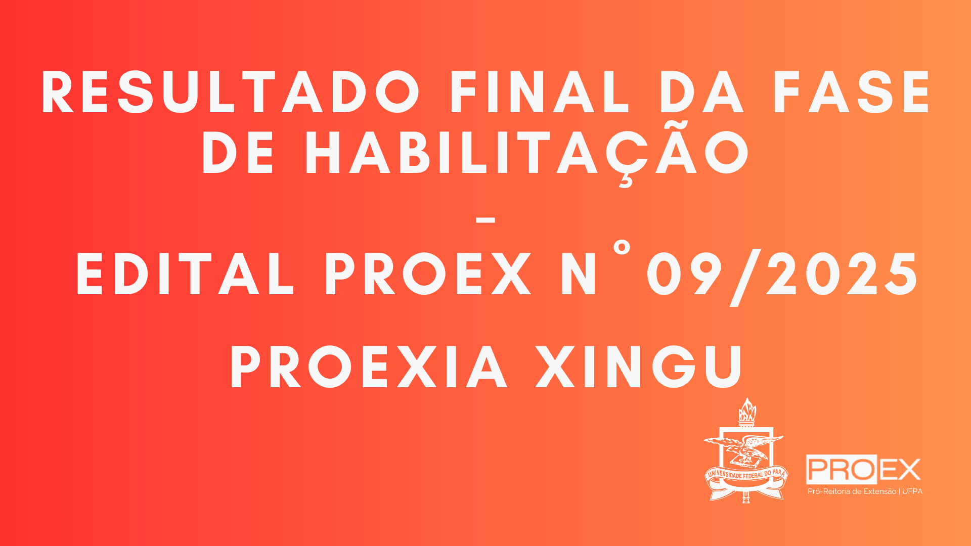 RESULTADO FINAL DA FASE DA HABILITAÇÃO EDITAL N° 09/2025 - PROEXIA XINGU