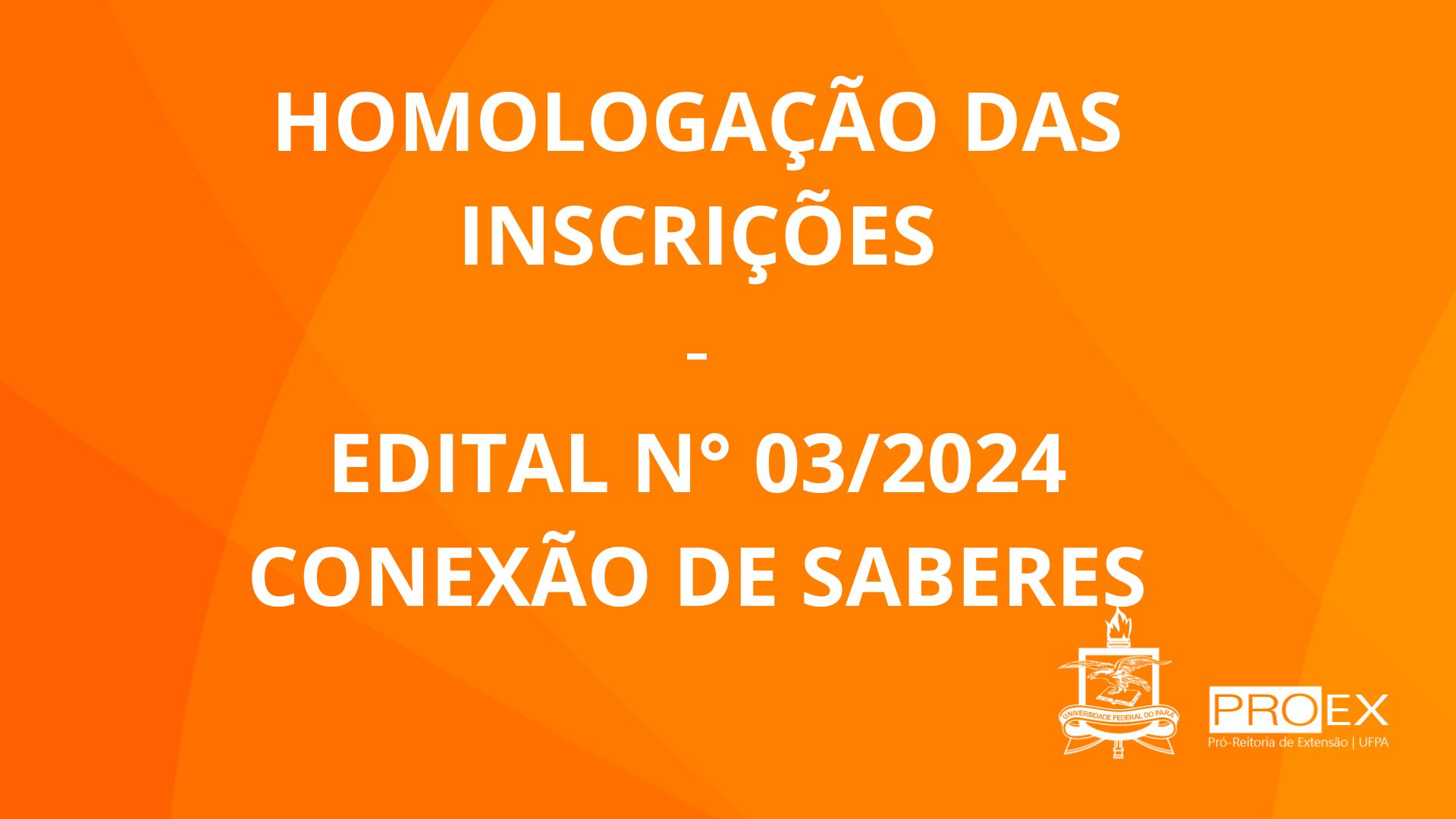 Homologação das Inscrições Edital Nº 03/2024 - CONEXÕES DE SABERES
